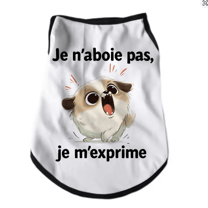 Atelier du Fourmilier  tee-shirt T-shirt humoristique pour petit chien « Je n’aboie pas, je m’exprime »